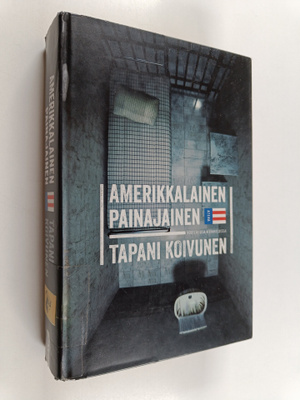 Tapani Koivunen : Amerikkalainen painajainen : vuoteni US...