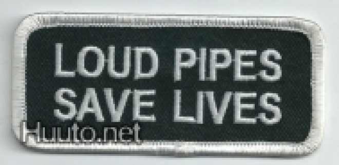 Loud Pipes Save Lives - Uusi kangasmerkki