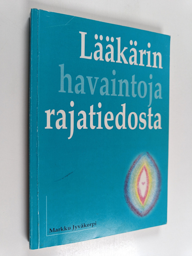 Markku Jyväkorpi : Lääkärin havaintoja rajatiedosta