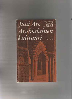 Aro,Jussi: Arabialainen kulttuuri, Otava 1967,yvk.,hienokunt