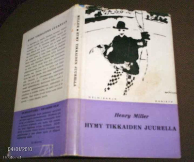 Henry Miller: Hymy tikkaiden juurella (1 p. 1960) Sis.pk:t
