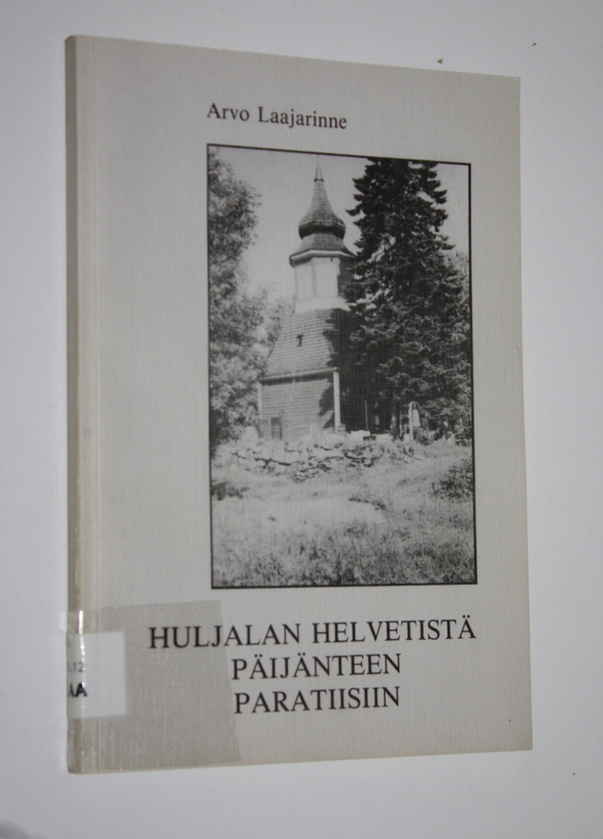 Arvo Laajarinne : Huljalan helvetistä Päijänteen paratiisiin