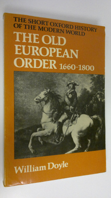 William Doyle : The old European order, 1660-1800