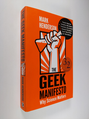Mark Henderson : Geek manifesto : why science matters