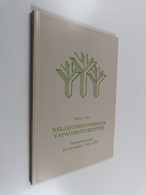 Mikko Uola : Neljännesvuosisata vapaussoturityötä : Vapau...