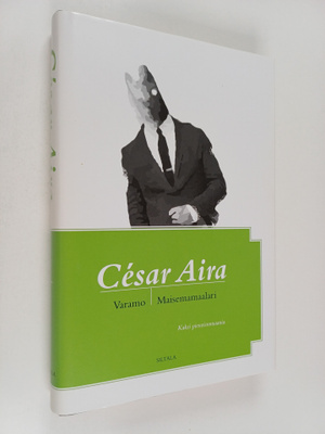 Cesar Aira : Varamo ; Maisemamaalari : kaksi pienoisromaania