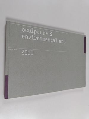 Sculpture & Environmental art - Degree show 2010