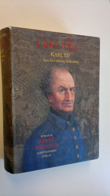 Ernst Brunner : Carolux Rex: Karl XII - hans liv i sannin...