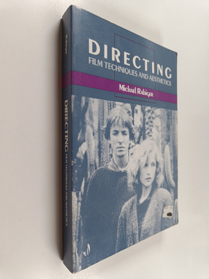 Michael Rabiger : Directing : film techniques and aesthetics