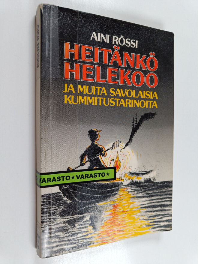 Aini Rössi : Heitänkö helekoo ja muita savolaisia kummitu...