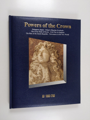 Time-Life Books : Powers of the Crown - AD 1600-1700