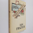 Ian Frazier : Dating Your Mom - pikkukuva 1