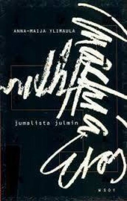 Anna-Maija Ylimaula: Jumalista julmin
