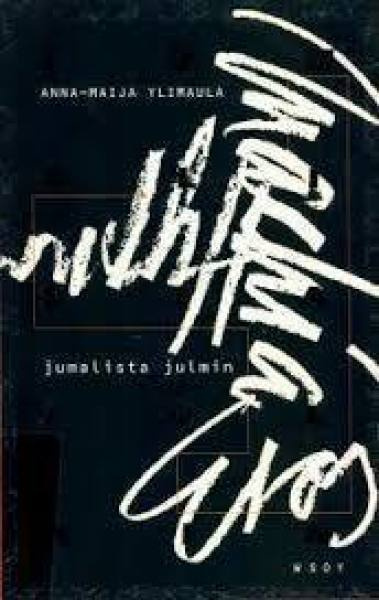 Anna-Maija Ylimaula: Jumalista julmin