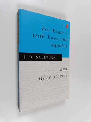 J. D. Salinger : For Esme - with love and squalor and oth...