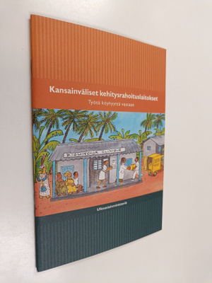 Kansainväliset kehitysrahoituslaitokset : työtä köyhyyttä...