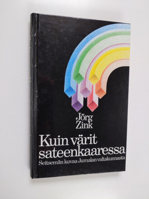 Jörg Zink : Kuin värit sateenkaaressa : Seitsemän kuvaa J...