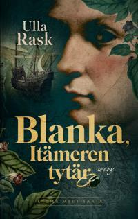 Ulla Rask: Blanka, Itämeren tytär. Kylmä meri 1