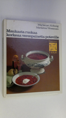 Marianne Ahlberg : Maukasta ruokaa korkeaa verenpainetta ...