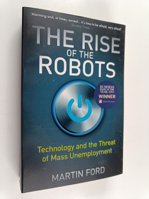 Martin Ford : The rise of the robots : technology and the...