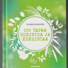 Tuomas Mikkonen: 100 tapaa uudistua ja kukoistaa - pikkukuva 1