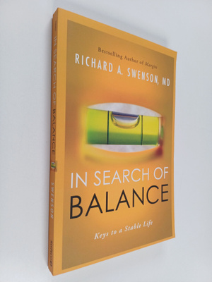 Richard A. Swenson : In Search of Balance - Keys to a Sta...