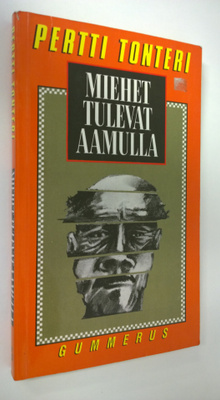 Pertti Tonteri : Miehet tulevat aamulla