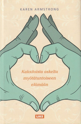 Karen Armstrong: Kaksitoista askelta myötätuntoiseen elämään