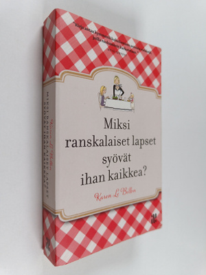 Karen Le Billon : Miksi ranskalaiset lapset syövät ihan k...