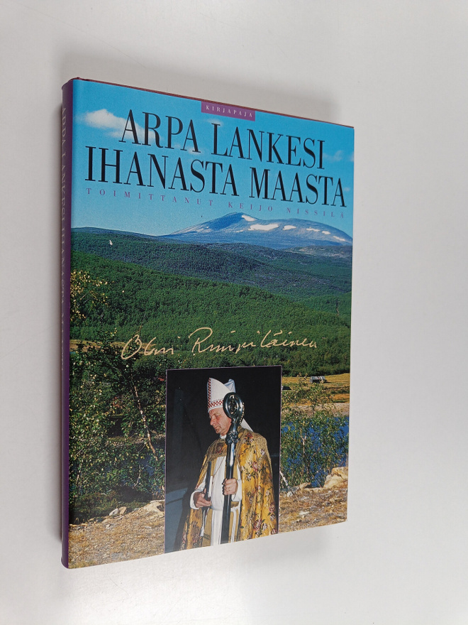 Arpa lankesi ihanasta maasta : piispa Olavi Rimpiläisen j...
