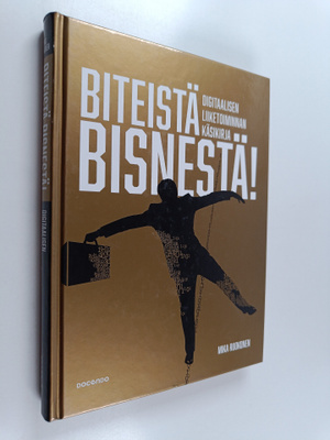 Mika Ruokonen : Biteistä bisnestä! : digitaalisen liiketo...