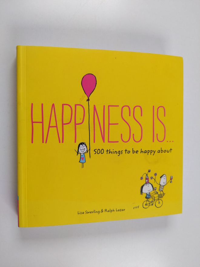 Lisa Swerling ym. : Happiness Is... - 500 Things to Be Ha...