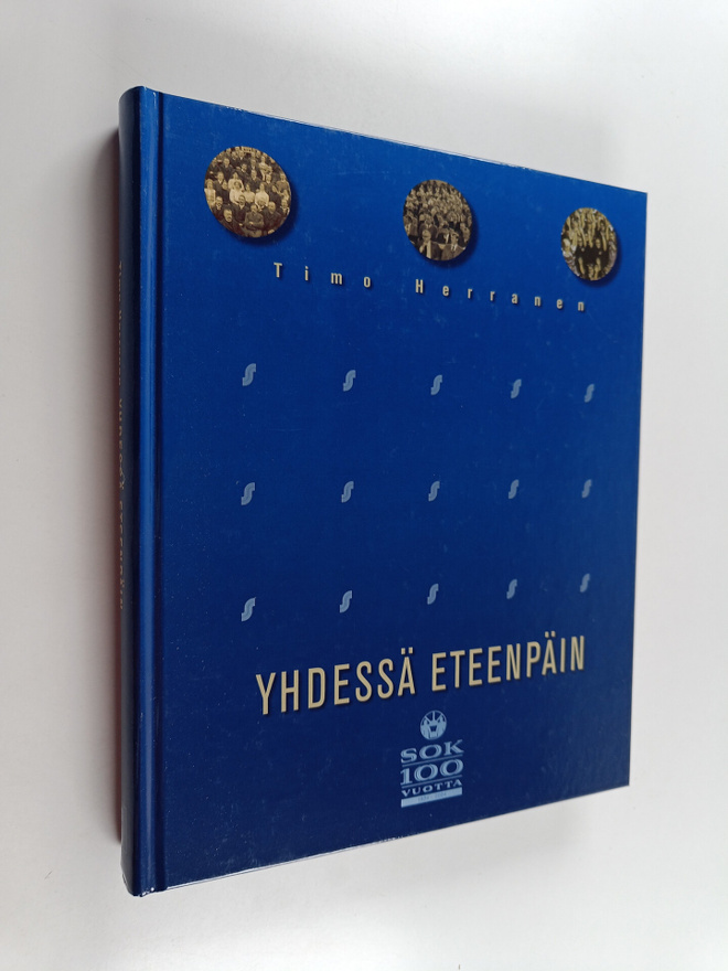 Timo Herranen : Yhdessä eteenpäin : SOK 100 vuotta 1904-2004