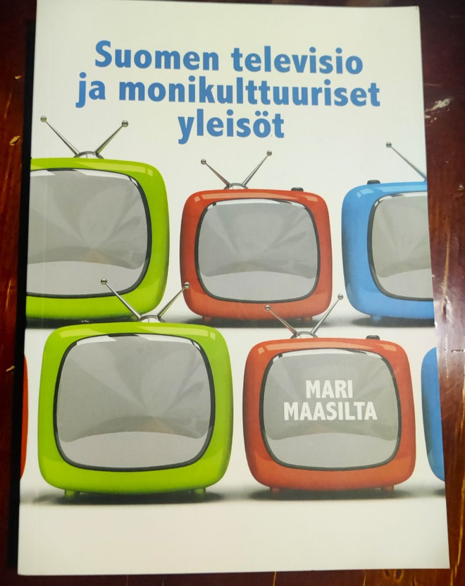 Mari Maasilta : SUOMEN TELEVISIO JA MONIKULTTUURISET YLEISÖT