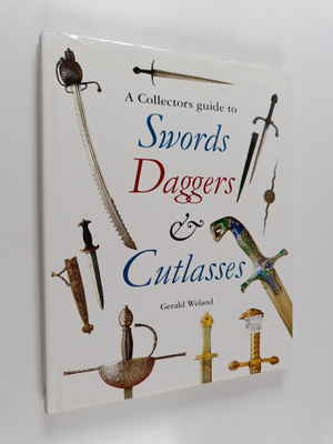 Gerald Weland : A Collector's Guide to Swords, Daggers & ...