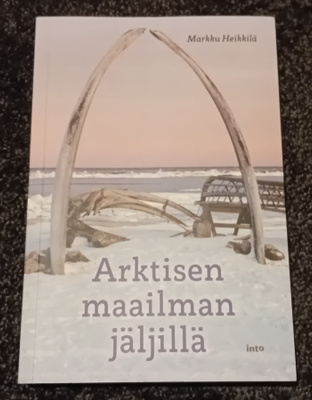 Markku Heikkilä - Arktisen maailman jäljillä