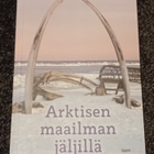 Markku Heikkilä - Arktisen maailman jäljillä - pikkukuva 1