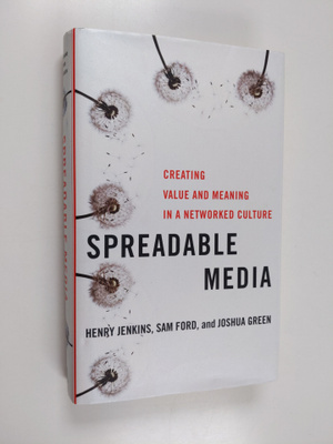 Henry Jenkins : Spreadable media : creating value and mea...