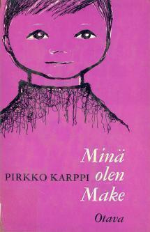 Pirkko Karppi : Minä olen Make