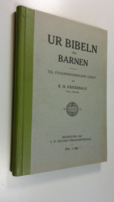 B. H. Päivänsalo : Ur Bibeln för Barnen : Till Folkunderv...