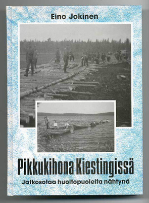  Pikkukihona Kiestingissä: Jatkosotaa huoltopuolelta nähtynä