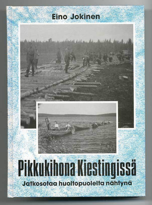  Pikkukihona Kiestingissä: Jatkosotaa huoltopuolelta nähtynä