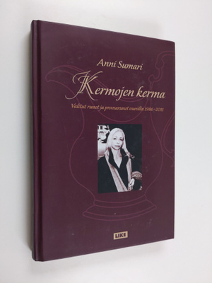 Anni Sumari : Kermojen kerma : valitut runot ja proosarun...