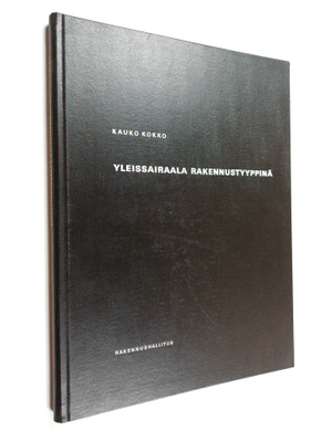 Kauko Kokko : Yleissairaala rakennustyyppinä (tekijän omi...