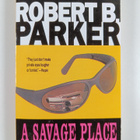 Robert B. Parker : A savage place : a Spenser novel - pikkukuva 1