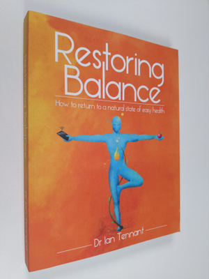 Ian Tennant : Restoring Balance: How to return to a natur...