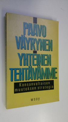 Paavo Väyrynen : Yhteinen tehtävämme : kansanvaltaisen mu...