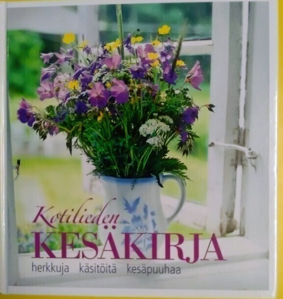 Kotilieden kesäkirja: herkkuja, käsitöitä, kesäpuuhaa (sid.)