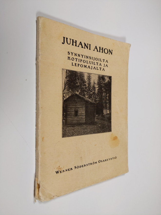 Santeri Rissanen : Juhani Ahon synnyinsijoilta, kotipolui...