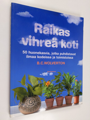 B. C. Wolverton : Raikas vihreä koti